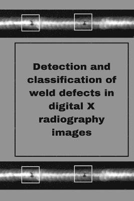 Muthukumaran M - Perception of weld defects in digital X radiography images, Häftad. Tillgänglighet: Lägg i varukorg