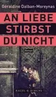 Géraldine Dalban-Moreynas - An Liebe stirbst du nicht, Inbunden. Tillgänglighet: Lägg i varukorg