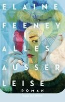 Elaine Feeney - Alles außer leise, Inbunden