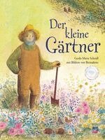 Gerda Marie Scheidl - Der kleine Gärtner, Inbunden