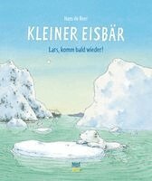 Hans de Beer - Kleiner Eisbär- Lars, komm bald wieder!, Inbunden