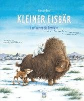 bokomslag Kleiner Eisbär. Lars rettet die Rentiere