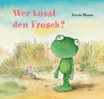 Erwin Moser - Wer küsst den Frosch?, Inbunden