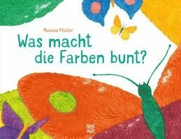 Marcus Pfister - Was macht die Farben bunt?, Inbunden