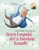 Rebecca Gugger - Die fabelhafte Geschichte von Herrn Leopold, der schweben konnte, Inbunden. Tillgänglighet: Lägg i varukorg