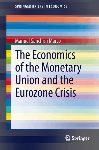 Manuel Sanchis i Marco - Economics of the Monetary Union and the Eurozone Crisis, Häftad