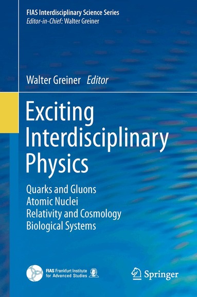 Walter Greiner - Exciting Interdisciplinary Physics, Inbunden