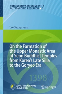 bokomslag On the Formation of the Upper Monastic Area of Seon Buddhist Temples from Koreas Late Silla to the Goryeo Era