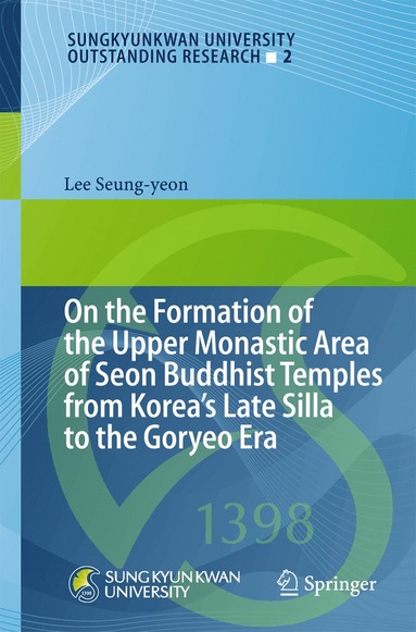 bokomslag On the Formation of the Upper Monastic Area of Seon Buddhist Temples from Korea¿s Late Silla to the Goryeo Era