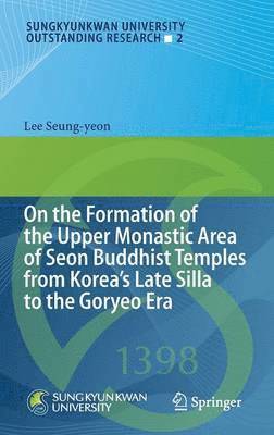 On the Formation of the Upper Monastic Area of Seon Buddhist Temples from Koreas Late Silla to the Goryeo Era 1