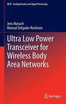 bokomslag Ultra Low Power Transceiver for Wireless Body Area Networks