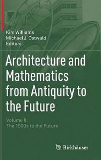 bokomslag Architecture and Mathematics from Antiquity to the Future
