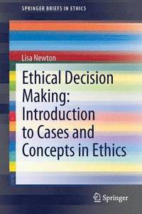 bokomslag Ethical Decision Making: Introduction to Cases and Concepts in Ethics