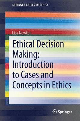 Ethical Decision Making: Introduction to Cases and Concepts in Ethics 1