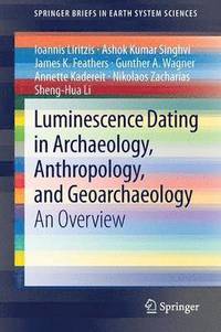 bokomslag Luminescence Dating in Archaeology, Anthropology, and Geoarchaeology