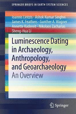 Luminescence Dating in Archaeology, Anthropology, and Geoarchaeology 1