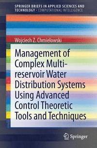 bokomslag Management of Complex Multi-reservoir Water Distribution Systems using Advanced Control Theoretic Tools and Techniques