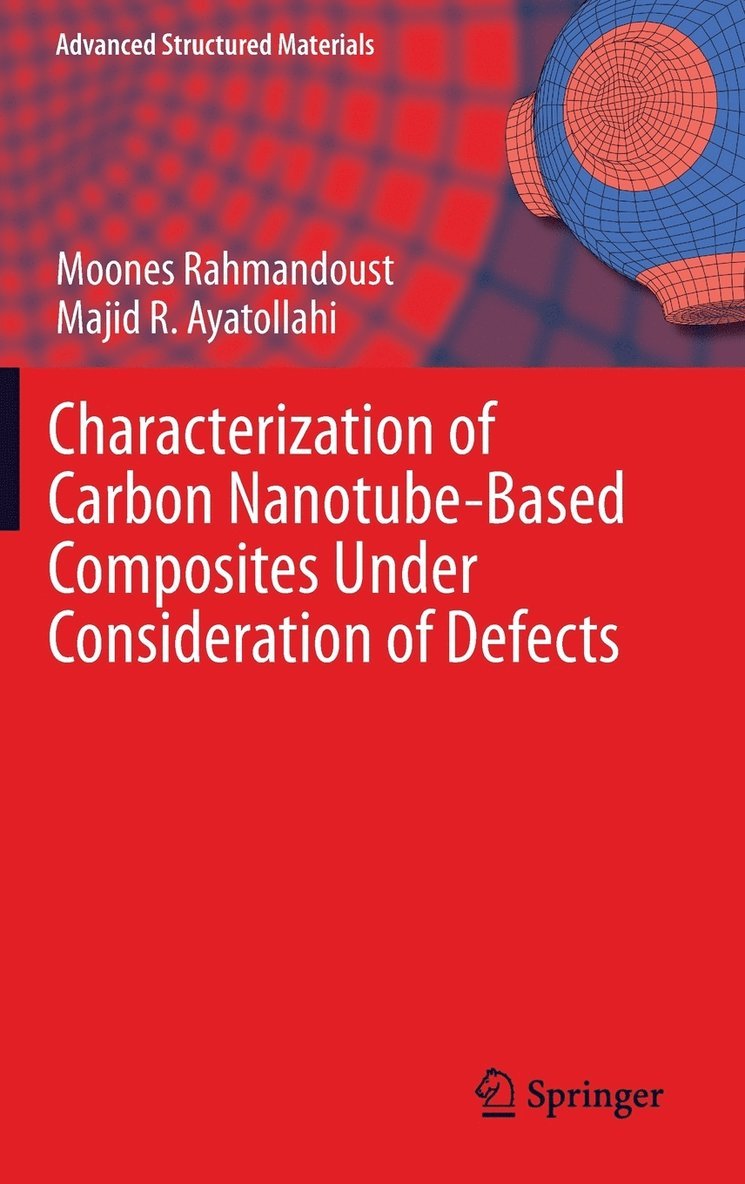 Moones Rahmandoust, Majid R. Ayatollahi - Characterization of Carbon Nanotube Based Composites under Consideration of Defects, Inbunden