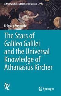 bokomslag The Stars of Galileo Galilei and the Universal Knowledge of Athanasius Kircher