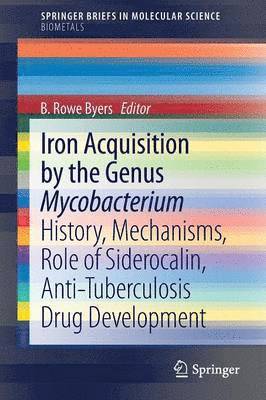 B. Rowe Byers - Iron Acquisition by the Genus Mycobacterium, Häftad