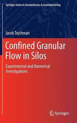 Jacek Tejchman - Confined Granular Flow in Silos, Inbunden