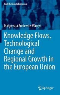 bokomslag Knowledge Flows, Technological Change and Regional Growth in the European Union