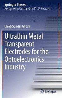 bokomslag Ultrathin Metal Transparent Electrodes for the Optoelectronics Industry