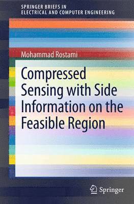 Mohammad Rostami - Compressed Sensing with Side Information on the Feasible Region, Häftad