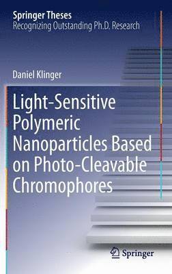 bokomslag Light-Sensitive Polymeric Nanoparticles Based on Photo-Cleavable Chromophores