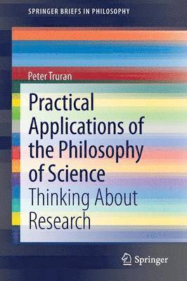 Practical Applications of the Philosophy of Science 1