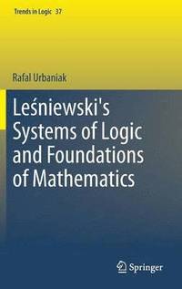 bokomslag Le?niewski's Systems of Logic and Foundations of Mathematics