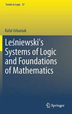 bokomslag Le?niewski's Systems of Logic and Foundations of Mathematics