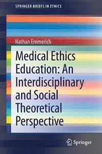 bokomslag Medical Ethics Education: An Interdisciplinary and Social Theoretical Perspective