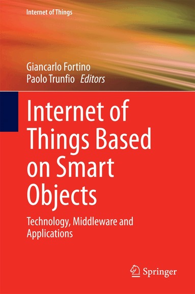 Giancarlo Fortino, Paolo Trunfio - Internet of Things Based on Smart Objects, Inbunden