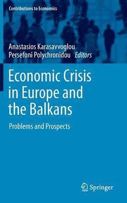 Anastasios Karasavvoglou, Persefoni Polychronidou - Economic Crisis in Europe and the Balkans, Inbunden