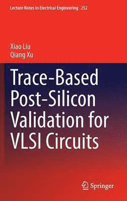 Trace-Based Post-Silicon Validation for VLSI Circuits 1