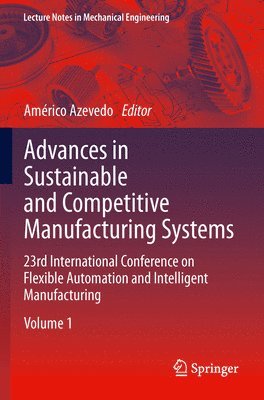 Advances in Sustainable and Competitive Manufacturing Systems 1