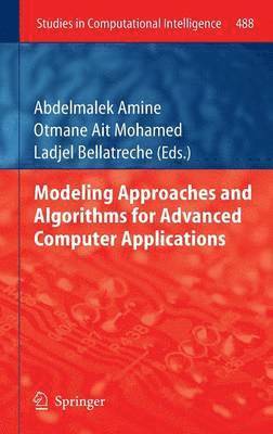 Abdelmalek Amine, Ait Mohamed Otmane, Ladjel Bellatreche - Modeling Approaches and Algorithms for Advanced Computer Applications, Inbunden