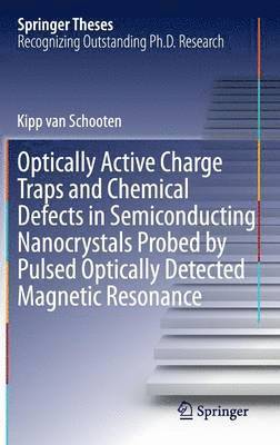 bokomslag Optically Active Charge Traps and Chemical Defects in Semiconducting Nanocrystals Probed by Pulsed Optically Detected Magnetic Resonance