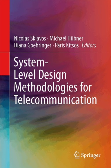 Nicolas Sklavos, Michael Hübner, Diana Goehringer, Paris Kitsos - System-Level Design Methodologies for Telecommunication, Inbunden
