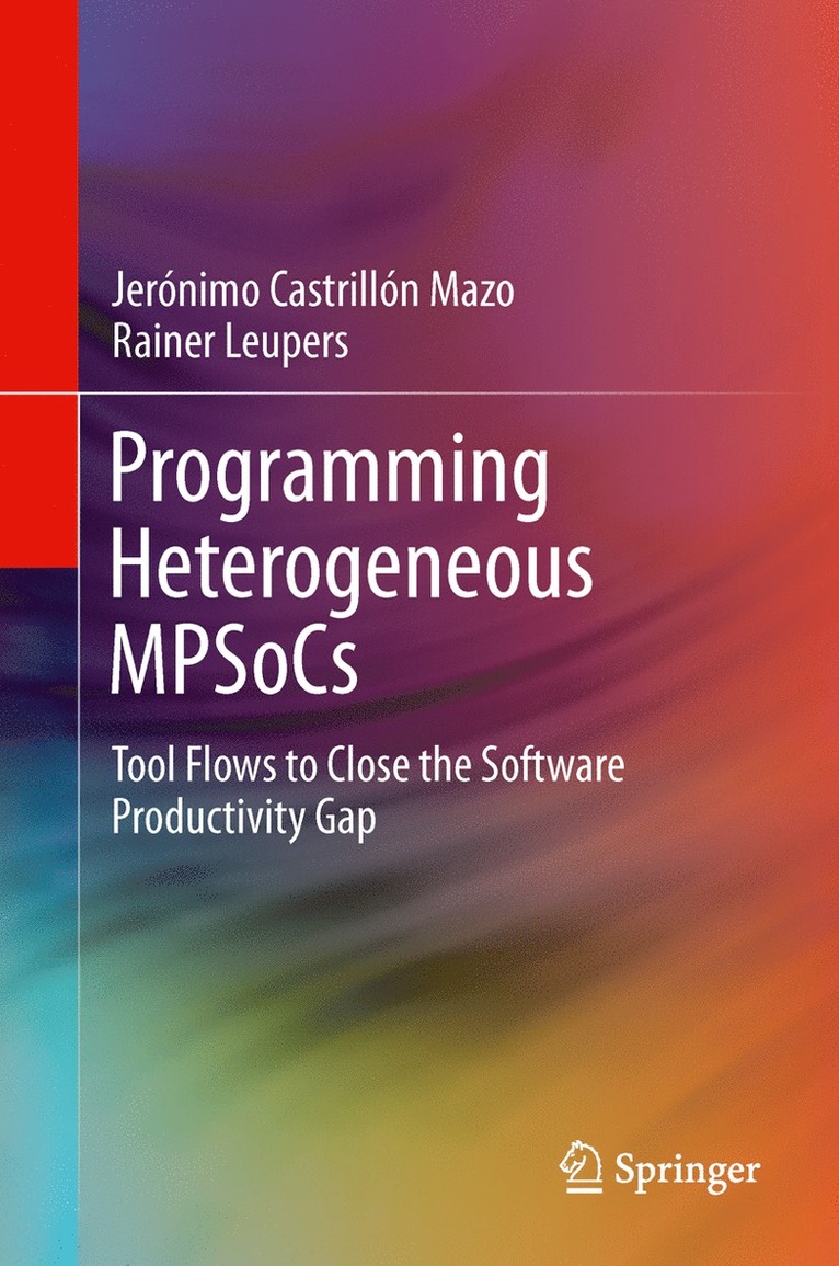 Jerónimo Castrillón Mazo, Rainer Leupers - Programming Heterogeneous MPSoCs, Inbunden