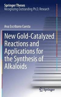 bokomslag New Gold-Catalyzed Reactions and Applications for the Synthesis of Alkaloids