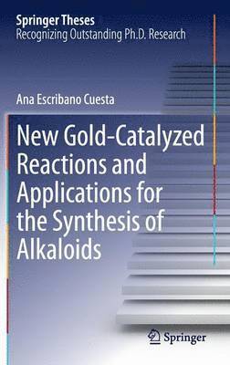 bokomslag New Gold-Catalyzed Reactions and Applications for the Synthesis of Alkaloids