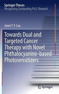 bokomslag Towards Dual and Targeted Cancer Therapy with Novel Phthalocyanine-based Photosensitizers