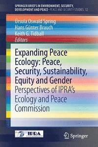 bokomslag Expanding Peace Ecology: Peace, Security, Sustainability, Equity and Gender