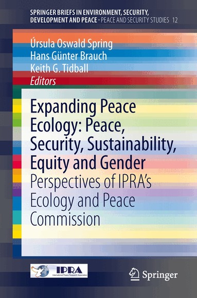Úrsula Oswald Spring, Hans Günter Brauch, Keith G. Tidball - Expanding Peace Ecology: Peace, Security, Sustainability, Equity and Gender, Häftad