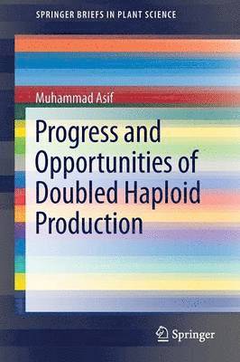 Muhammad Asif - Progress and Opportunities of Doubled Haploid Production, Häftad