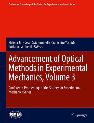 Helena Jin, Cesar Sciammarella, Sanichiro Yoshida, Luciano Lamberti - Advancement of Optical Methods in Experimental Mechanics, Volume 3, Inbunden