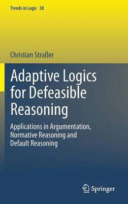 Christian Straßer - Adaptive Logics for Defeasible Reasoning, Inbunden