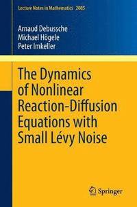 bokomslag The Dynamics of Nonlinear Reaction-Diffusion Equations with Small Lvy Noise